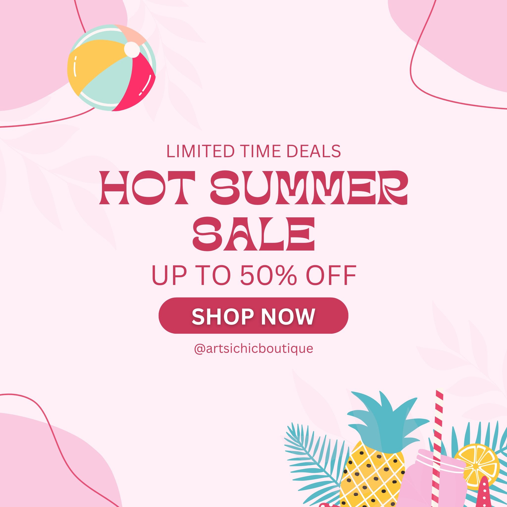  Hot Summer Sale banner with tropical elements including pineapples, beach balls, and drinks. Text reads "Limited Time Deals – Hot Summer Sale – Up to 50% Off – Shop Now." Promotes women's fashion from Artsi Chic Boutique.